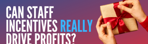 Staff Incentives: Can They REALLY Drive Profits?