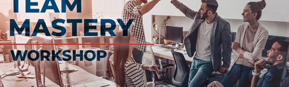 Team Mastery Workshop – Learn to build, manage, motivate and lead a great team!